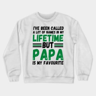 I’ve been called a lot of names in my lifetime but papa is my favorite Crewneck Sweatshirt